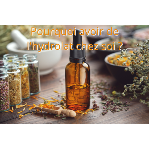 Pourquoi avoir de l'hydrolat chez soi ?